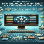 Exploring MyBlackChip.com Bet: A Comprehensive Guide