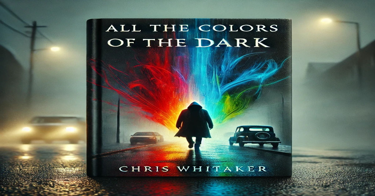 Synopsis of All the Colors of the Dark